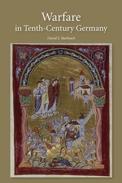 Warfare in Tenth-Century Germany, David S (Person) Bachrach - Paperback - 9781843839279