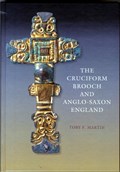 The Cruciform Brooch and Anglo-Saxon England | Toby F. (author) Martin | 