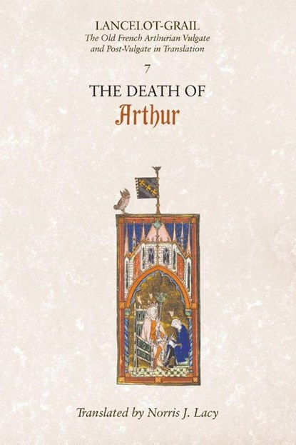 Lancelot-Grail: 7. The Death of Arthur, Norris J. (Customer) Lacy - Paperback - 9781843842309