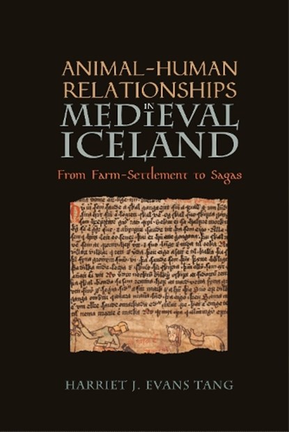 Animal-Human Relationships in Medieval Iceland, Harriet Jean (Author) Evans Tang - Gebonden - 9781843846437
