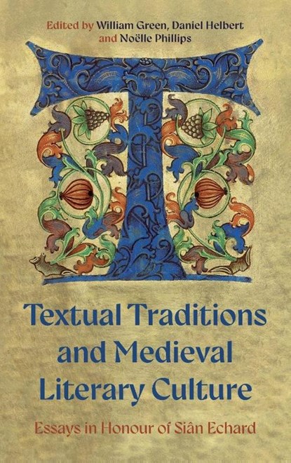 Textual Traditions and Medieval Literary Culture, Dr William Green ; Dr Daniel (Contributor) Helbert ; Dr Noelle (Customer) Phillips - Gebonden - 9781843846987