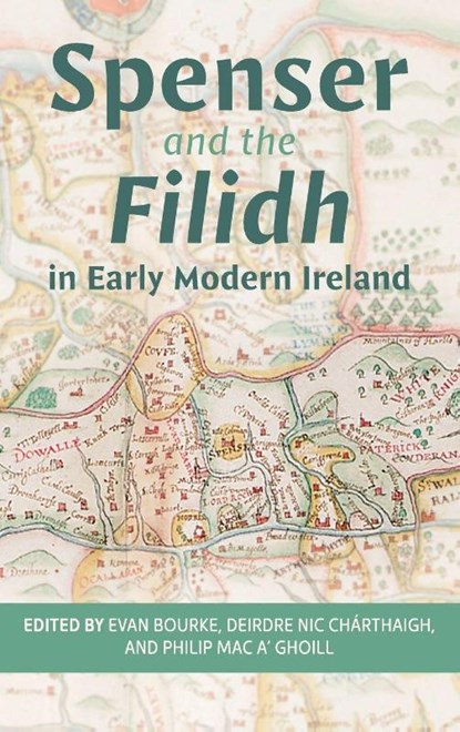 Spenser and the Filidh in Early Modern Ireland, Dr Evan Bourke ; Dr Philip Mac a’ Ghoill ; Dr Deirdre Nic Charthaigh - Gebonden - 9781843847083