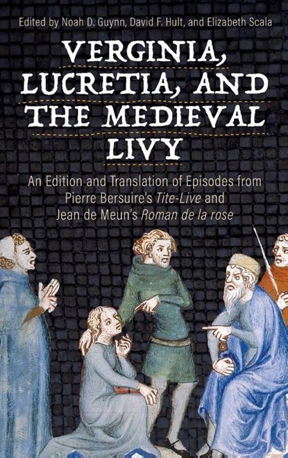 Verginia, Lucretia, and the Medieval Livy, Noah D Guynn ; David F Hult ; Elizabeth Scala - Gebonden - 9781843847359