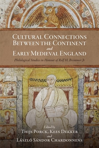 Cultural Connections between the Continent and Early Medieval England, Thijs Porck ; Kees Dekker ; Laszlo Sandor Chardonnens - Gebonden - 9781843847526