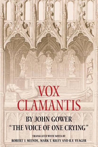 Vox Clamantis by John Gower: "The Voice of One Crying", Robert Robert Meindl ; Mark T Riley ; R F Yeager - Paperback - 9781843847557