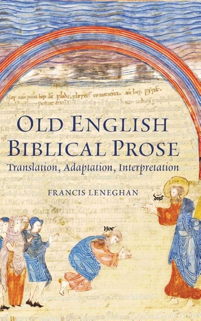 Old English Biblical Prose, Francis (Royalty Account) Leneghan - Gebonden - 9781843847601
