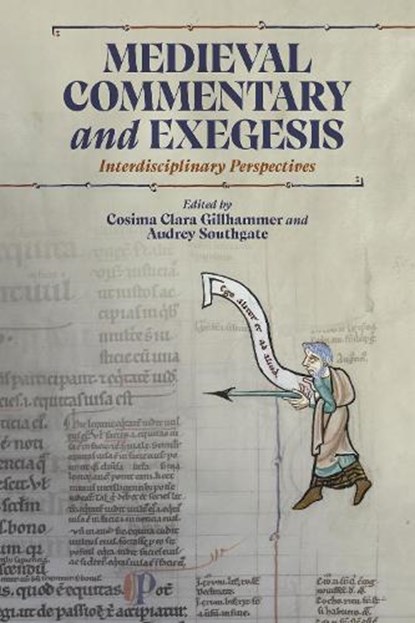 Medieval Commentary and Exegesis, Cosima Clara Gillhammer ; Dr Audrey Southgate - Gebonden - 9781843847670