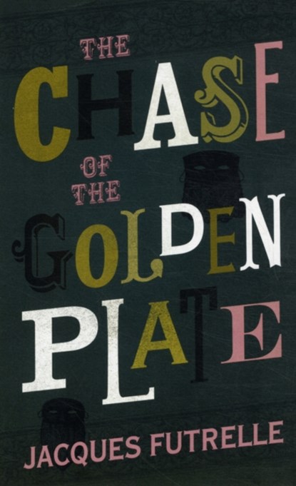 Chase of the Golden Plate, Jacques Futrelle - Paperback - 9781843913603