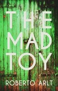 The Mad Toy | Roberto Arlt | 