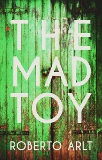 The Mad Toy, ARLT,  Roberto - Paperback - 9781843914655