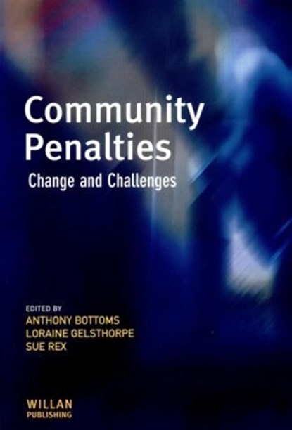 Community Penalties, ANTHONY BOTTOMS ; LORAINE (UNIVERSITY OF CAMBRIDGE; INSTITUTE OF CRIMINOLOGY,  UK) Gelsthorpe ; Sue Rex - Paperback - 9781843920076