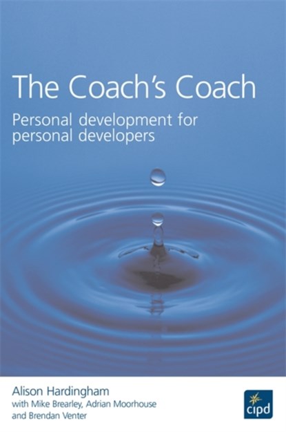 The Coach's Coach : Personal development for personal developers, HARDINGHAM,  Alison - Paperback - 9781843980759