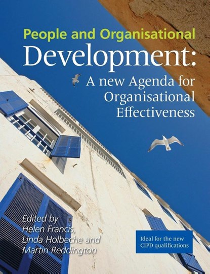 People and Organisational Development : A new Agenda for Organisational Effectiveness, Helen Francis ; Linda Holbeche ; Martin Reddington - Paperback - 9781843982692