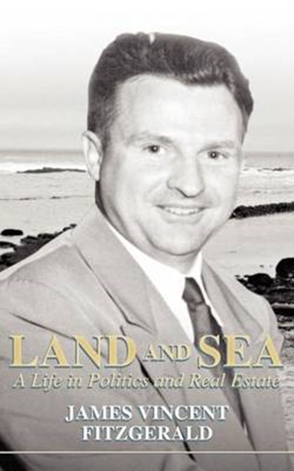 Land and Sea, a Life in Politics and Real Estate, James Vincent Fitzgerald - Paperback - 9781844015672
