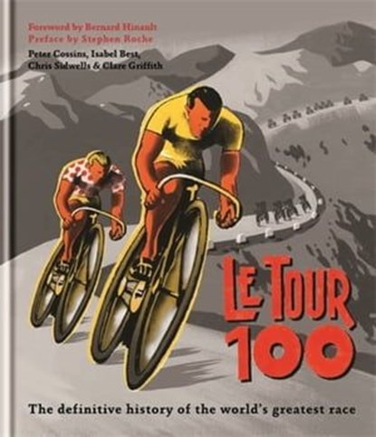 Le Tour 100, Peter Cossins - Ebook - 9781844037599