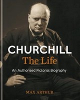 Churchill: The Life - Max Arthur - 9781844038688