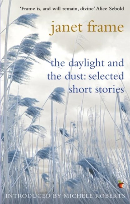 The Daylight And The Dust: Selected Short Stories, Janet Frame - Paperback - 9781844084623