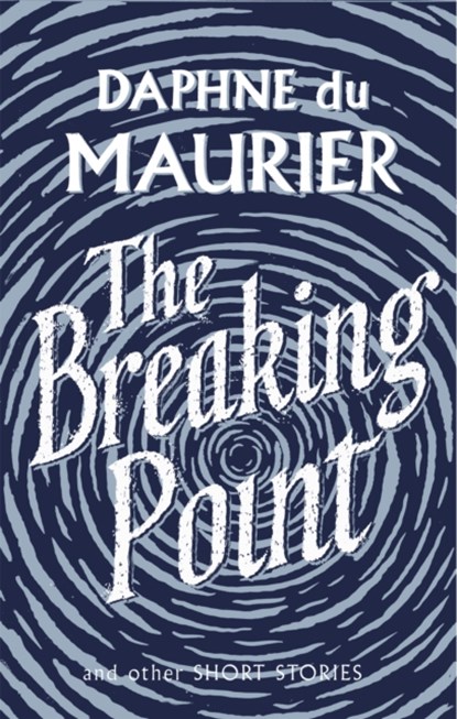 The Breaking Point, Daphne Du Maurier - Paperback - 9781844085750