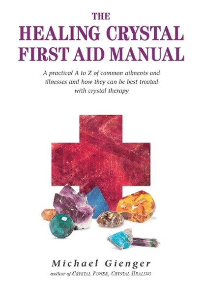 The Healing Crystals First Aid Manual, Michael Gienger - Paperback - 9781844090846