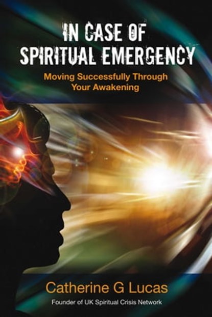 In Case of Spiritual Emergency, Catherine G. Lucas - Ebook - 9781844093922