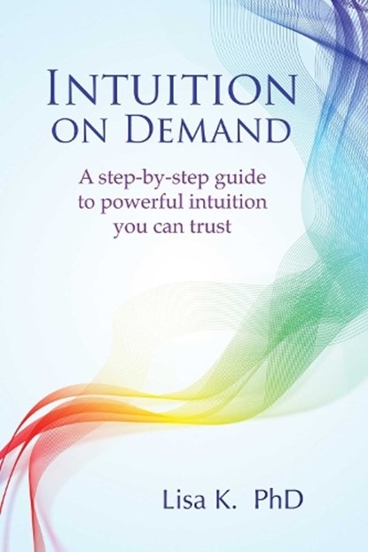 Intuition on Demand, Lisa K. - Paperback - 9781844097197