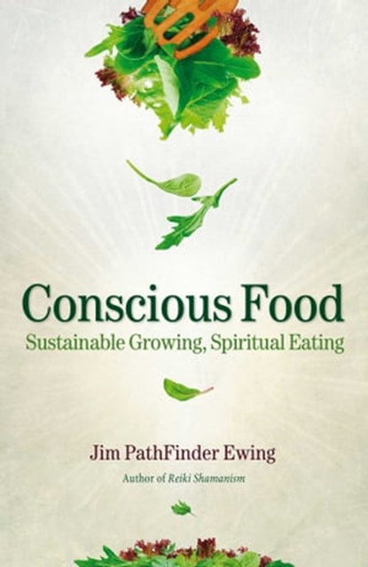 Conscious Food, Jim PathFinder Ewing - Ebook - 9781844099009