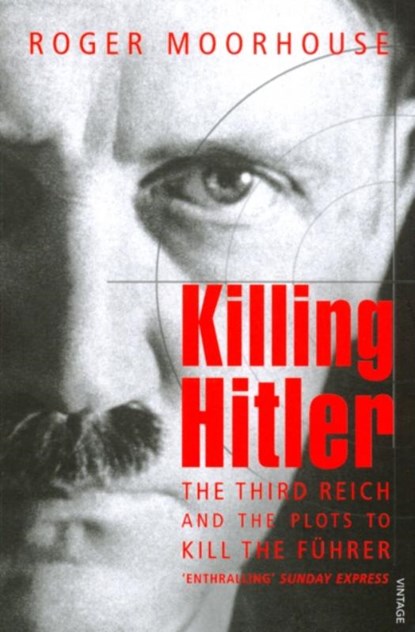 Killing Hitler, Roger Moorhouse - Paperback - 9781844133222