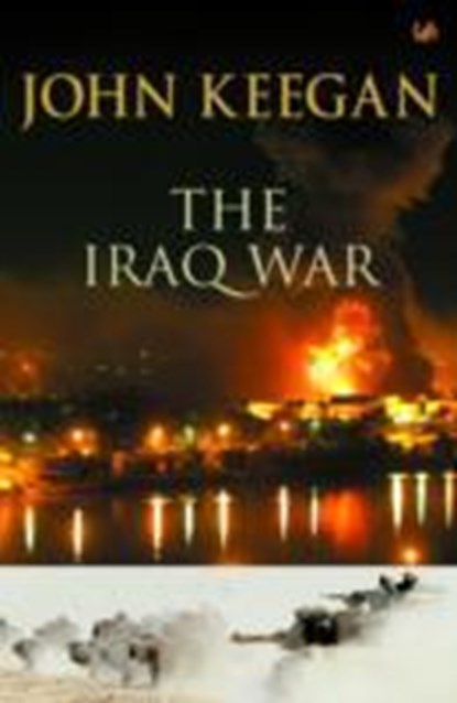 The Iraq War, John Keegan - Paperback - 9781844134281