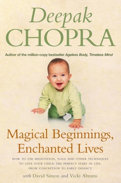 Magical Beginnings, Enchanted Lives, David Simon ; Dr Deepak Chopra ; Vicki Abrams - Paperback - 9781844135783