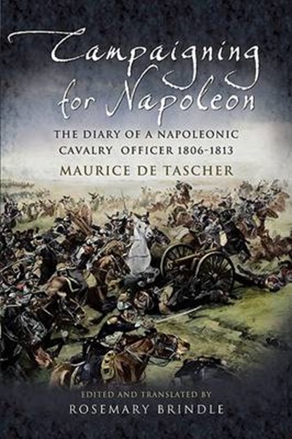 Campaigning for Napoleon, TASCHER,  Maurice De & BRINDLE,  Rosemary - Gebonden - 9781844154579