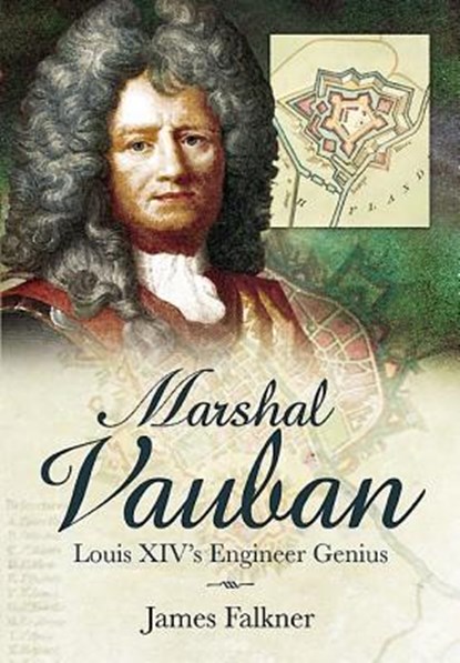 Marshal Vauban and the Defence of Louis XIV's France, FALKNER,  James - Gebonden - 9781844159277