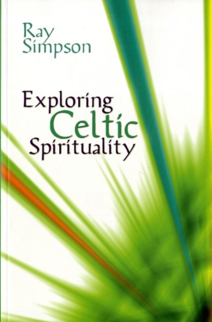 Exploring Celtic Spirituality, Ray Simpson - Paperback - 9781844171866