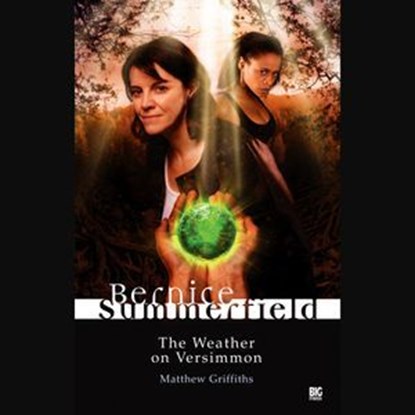 Bernice Summerfield: The Weather on Versimmon, Matthew Griffiths ; Jason Haigh-Ellery ; Nicholas Briggs ; Gary Russell ; Scott Handcock ; Alex Mallinson - Ebook - 9781844359899