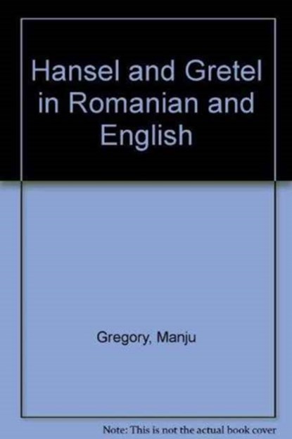 Hansel and Gretel in Romanian and English, Manju Gregory - Paperback - 9781844447671