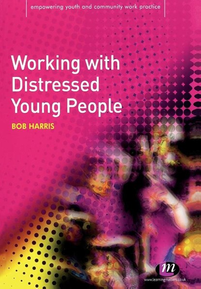 Working with Distressed Young People, Bob Harris - Paperback - 9781844452057