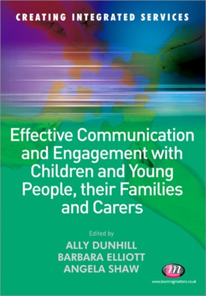 Effective Communication and Engagement with Children and Young People, their Families and Carers, DUNHILL,  Alison ; Elliott, Barbara ; Shaw, Angela - Paperback - 9781844452651
