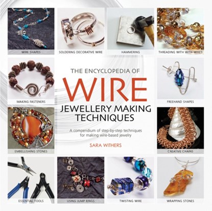 The Encyclopedia of Wire Jewellery Techniques, Sara Withers ; Xuella Arnold - Paperback - 9781844485260