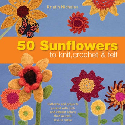 50 Sunflowers to Knit  Crochet and Felt, NICHOLAS,  Kristin - Paperback - 9781844489008
