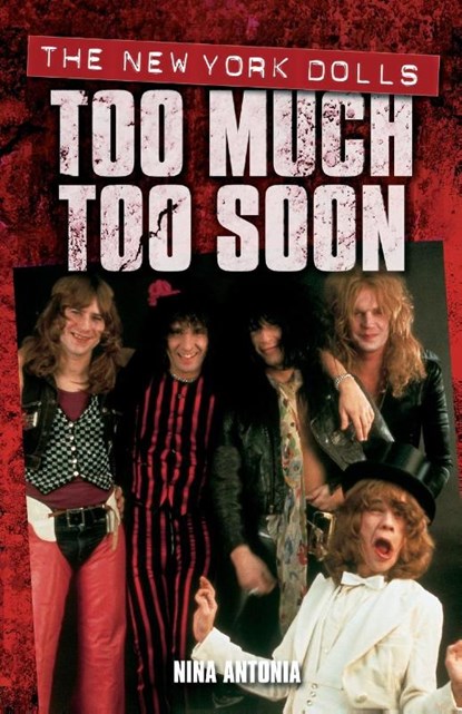 New York Dolls, The: Too Much Too Soon, Antonia Nina - Paperback - 9781844499847