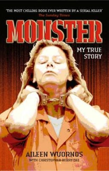 Monster, Aileen Wuornos & Christopher Berry-Dee - Paperback - 9781844542376
