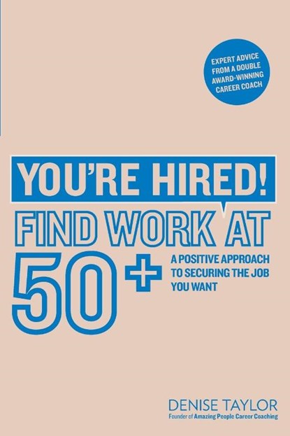 You're Hired! Find Work at 50+, Denise Taylor - Paperback - 9781844556199