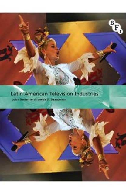 Latin American Television Industries, John Sinclair ; Joseph D. Straubhaar - Paperback - 9781844573882