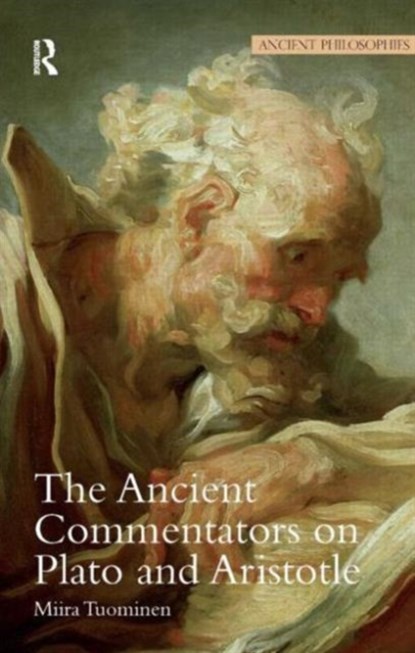 The Ancient Commentators on Plato and Aristotle, Miira Tuominen - Paperback - 9781844651634