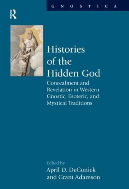Histories of the Hidden God, April D DeConick ; Grant Adamson - Gebonden - 9781844656875