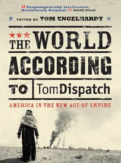 The World According to Tomdispatch, Tom Engelhardt - Paperback - 9781844672578