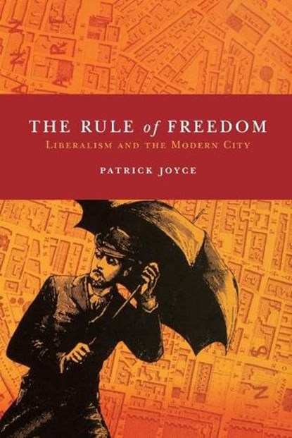 The Rule of Freedom, Patrick Joyce - Paperback - 9781844673902