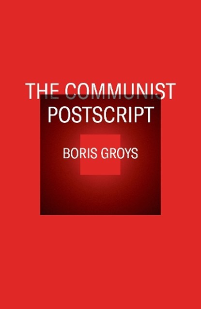 The Communist Postscript, GROYS,  Boris - Paperback - 9781844674329