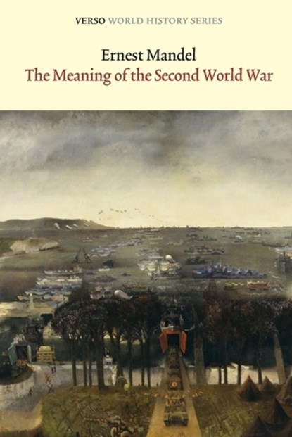 The Meaning of the Second World War, Ernest Mandel - Paperback - 9781844674794