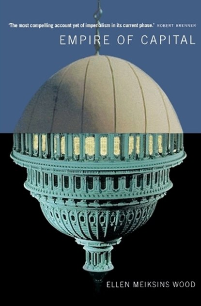 Empire of Capital, Ellen Meiksins Wood - Paperback - 9781844675180