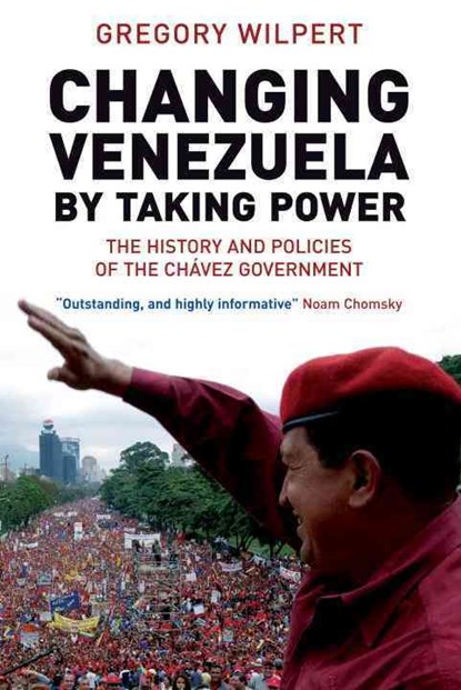 Changing Venezuela by Taking Power, Gregory Wilpert - Paperback - 9781844675524